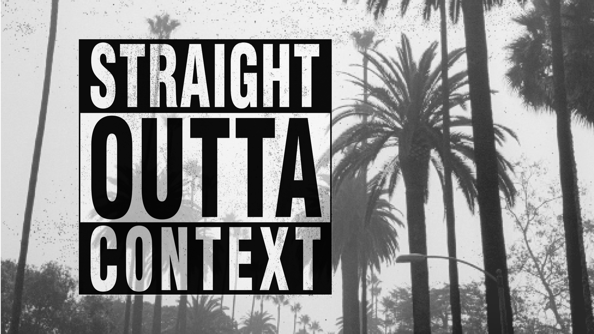 Straight Outta Context