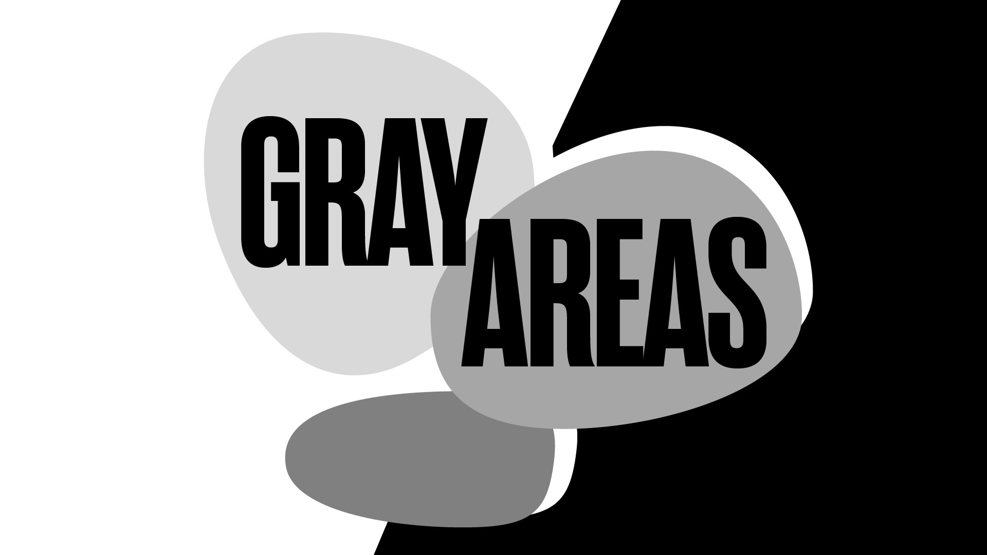 Gray Areas